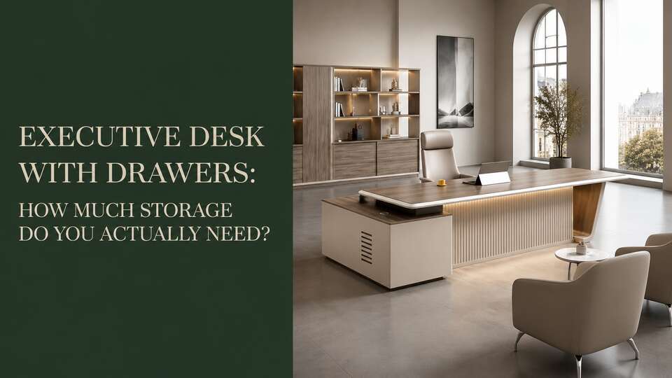 Executive Desk with Drawers: How Much Storage Do You Actually Need?